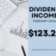 Dividend Income February 2024 — Dividend Income Investor Reports Strong Results; $123.23 (55% YOY Increase)